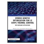 کتاب Hybrid Genetic Optimization for IC Chips Thermal Control اثر Mathew V K AND Tapano Kumar Hotta انتشارات مؤلفین طلایی