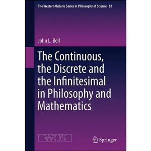 کتاب The Continuous, the Discrete and Infinitesimal in Philosophy Mathematics اثر John L. Bell انتشارات Springer 