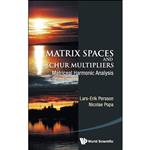 کتاب MATRIX SPACES AND SCHUR MULTIPLIERS اثر LARS-ERIK PERSSON and NICOLAE POPA انتشارات World Scientific Publishing Company