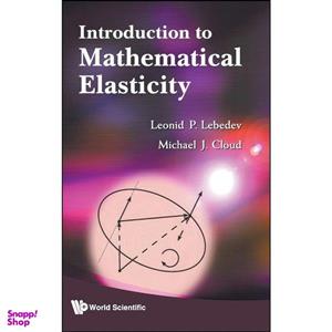 کتاب Introduction to Mathematical Elasticity اثر جمعی از نویسندگان انتشارات World Scientific Publishing Company