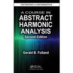 کتاب A Course in Abstract Harmonic Analysis  اثر Gerald B. Folland انتشارات Chapman and Hall/CRC