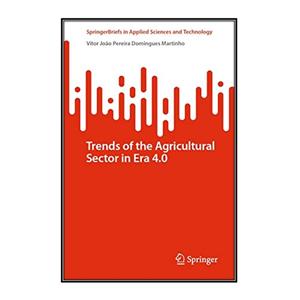 کتاب Trends of the Agricultural Sector in Era 4.0 اثر Vítor João Pereira Domingues Martinho انتشارات مؤلفین طلایی 