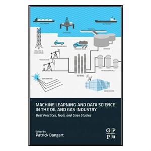کتاب Machine Learning and Data Science in the Oil and Gas Industry اثر Patrick Bangert انتشارات مؤلفین طلایی