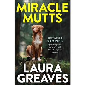 کتاب Miracle Mutts اثر Laura Greaves انتشارات Michael Joseph Australia 