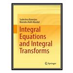 کتاب Integral Equations and Integral Transforms اثر Sudeshna Banerjea and Birendra Nath Mandal انتشارات مؤلفین طلایی