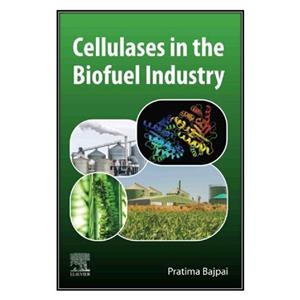 کتاب Cellulases in the Biofuel Industry اثر Pratima Bajpai انتشارات مؤلفین طلایی