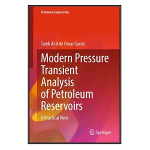 کتاب Modern Pressure Transient Analysis of Petroleum Reservoirs اثر Tarek Al Arbi Omar Ganat انتشارات مؤلفین طلایی