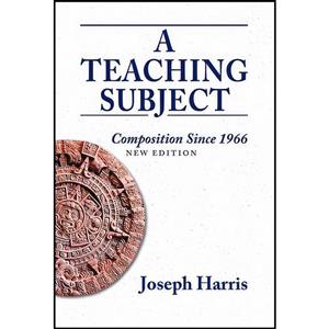 کتاب Teaching Subject, A اثر Joseph Harris انتشارات Utah State University Press 
