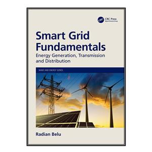 کتاب Smart Grid Fundamentals اثر Radian Belu انتشارات مؤلفین طلایی