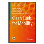 کتاب Clean Fuels for Mobility اثر  جمعی از نویسندگان انتشارات مؤلفین طلایی