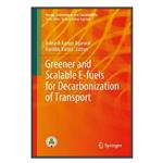 کتاب Greener and Scalable E-fuels for Decarbonization of Transport اثر Avinash Kumar Agarwal and Hardikk Valera انتشارات مؤلفین طلایی