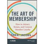 کتاب The Art of Membership اثر Sheri Jacobs and Sheri Jacobs انتشارات Jossey-Bass