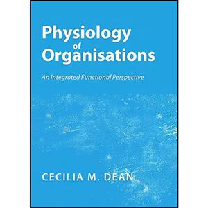 کتاب Physiology of Organisations اثر C. M. Dean انتشارات Cambridge Scholars Publishing