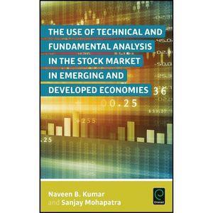 کتاب The Use of Technical and Fundamental Analysis in the Stock Market in Emerging and Developed Economies  اثر Naveen B. Kumar انتشارات Emerald Publishing