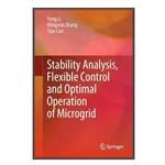 کتاب Stability Analysis, Flexible Control and Optimal Operation of Microgrid اثر  جمعی از نویسندگان انتشارات مؤلفین طلایی