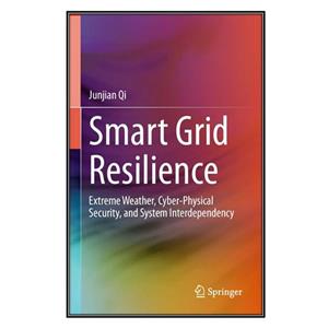کتاب Smart Grid Resilience اثر Junjian Qi انتشارات مؤلفین طلایی