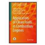 کتاب Application of Clean Fuels in Combustion Engines اثر   جمعی از نویسندگان انتشارات مؤلفین طلایی