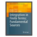 کتاب Integration in Finite Terms: Fundamental Sources اثر Clemens G. Raab and Michael F. Singer انتشارات مؤلفین طلایی