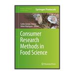 کتاب Consumer Research Methods in Food Science اثر Carlos Gómez-Corona and Heber Rodrigues انتشارات مؤلفین طلایی