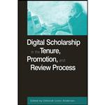 کتاب Digital Scholarship in the Tenure, Promotion and Review Process  اثر Deborah Lines Andersen انتشارات بله