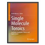 کتاب Single Molecule Toroics: Synthetic Strategies, Theory and Applications اثر Keith Murray انتشارات مؤلفین طلایی