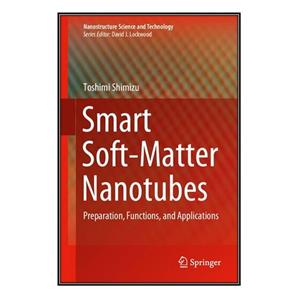 کتاب Smart Soft-Matter Nanotubes اثر Toshimi Shimizu انتشارات مؤلفین طلایی