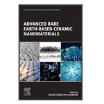 کتاب  Advanced Rare Earth-Based Ceramic Nanomaterials اثر Sahar Zinatloo-Ajabshir انتشارات مؤلفین طلایی