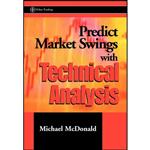 کتاب Predict Market Swings With Technical Analysis  اثر Michael McDonald انتشارات Wiley