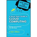 کتاب A Quick Start Guide to Cloud Computing اثر Mark I. Williams انتشارات Kogan Page