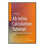 کتاب Ab initio Calculation Tutorial اثر Ryo Maezono انتشارات مؤلفین طلایی