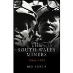 کتاب The South Wales Miners اثر Ben Curtis انتشارات University of Wales Press
