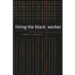 کتاب Hiring the Black Worker اثر Timothy J. Minchin انتشارات The University of North Carolina Press