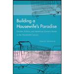 کتاب Building a Housewifes Paradise اثر Tracey Deutsch انتشارات Univ of North Carolina Pr