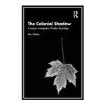 کتاب The Colonial Shadow: A Jungian Investigation of Settler Psychology اثر Kira Celeste انتشارات مؤلفین طلایی