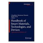 کتاب Handbook of Smart Materials, Technologies, and Devices: Applications of Industry 4.0 اثر Chaudhery Mustansar Hussain and Paolo Di Sia انتشارات مؤلفین طلایی