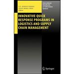 کتاب Innovative Quick Response Programs in Logistics and Supply Chain Management  اثر جمعی از نویسندگان انتشارات Springer