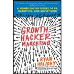 کتاب Growth Hacker Marketing اثر Ryan Holiday انتشارات Portfolio