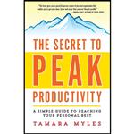 کتاب The Secret to Peak Productivity اثر Tamara Myles انتشارات AMACOM