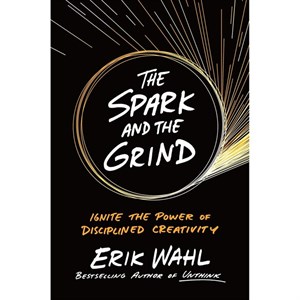 کتاب The Spark and the Grind اثر Erik Wahl انتشارات Portfolio