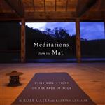 کتاب Meditations from the Mat اثر Rolf Gates and Katrina Kenison انتشارات Anchor