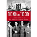 کتاب The Mob and the City اثر C. Alexander Hortis and James B. Jacobs انتشارات Prometheus