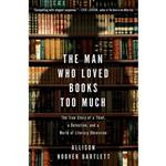 کتاب The Man Who Loved Books Too Much اثر Allison Hoover Bartlett انتشارات Riverhead Books