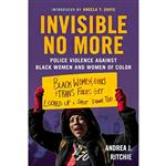 کتاب Invisible No More اثر Andrea Ritchie and Angela Y. Davis انتشارات Beacon Press