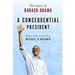 کتاب A Consequential President اثر Michael DAntonio انتشارات Thomas Dunne Books