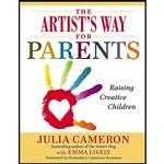 کتاب The Artist,s Way for Parents اثر Julia Cameron and Emma Lively انتشارات TarcherPerigee