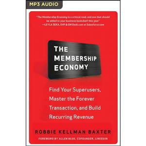 کتاب Membership Economy, The اثر Robbie Kellman Baxter and Tom Pile انتشارات Audible Studios on Brilliance 