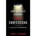 کتاب How the Police Generate False Confessions اثر James L. Trainum انتشارات Rowman & Littlefield Publishers