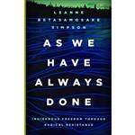 کتاب As We Have Always Done اثر Leanne Betasamosake Simpson انتشارات Univ Of Minnesota Press