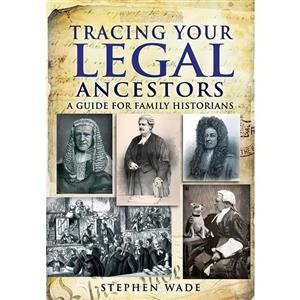کتاب Tracing Your Legal Ancestors اثر Stephen Wade انتشارات Pen and Sword Family History 
