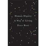 کتاب Human Dignity اثر Peter Bieri and Diana Siclovan انتشارات Polity